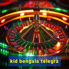 kid bengala telegra